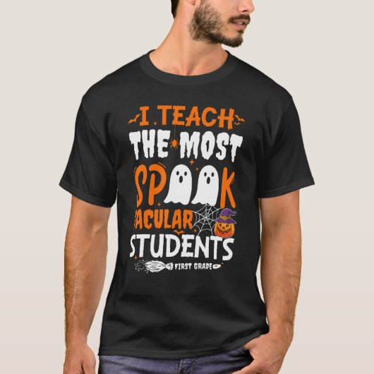 I Teach The Most Spook Tacular Students 1st Grade  T-shirt (Voorkant)