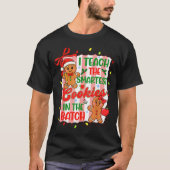 I Teach The Smartest Cookies In The Batch Teacher T-shirt (Voorkant)