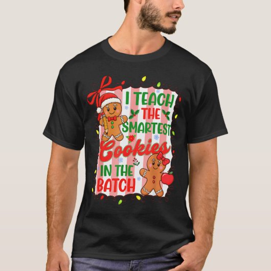 I Teach The Smartest Cookies In The Batch Teacher  T-shirt (Voorkant)