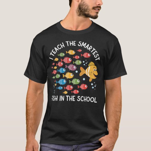 I Teach The Smartest Fish In The School Cute Funny T-shirt (Voorkant)