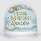 I Teach Therefore I Sparkle Best Teacher Ever Sneeuwbol (Voorkant)