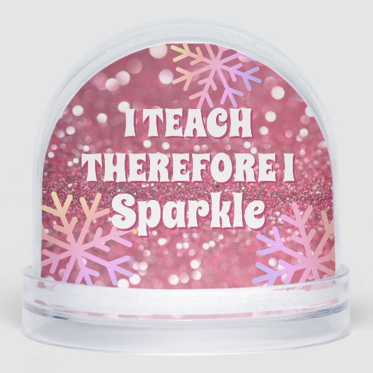 I Teach Therefore I Sparkle Best Teacher Ever Sneeuwbol (Voorkant)