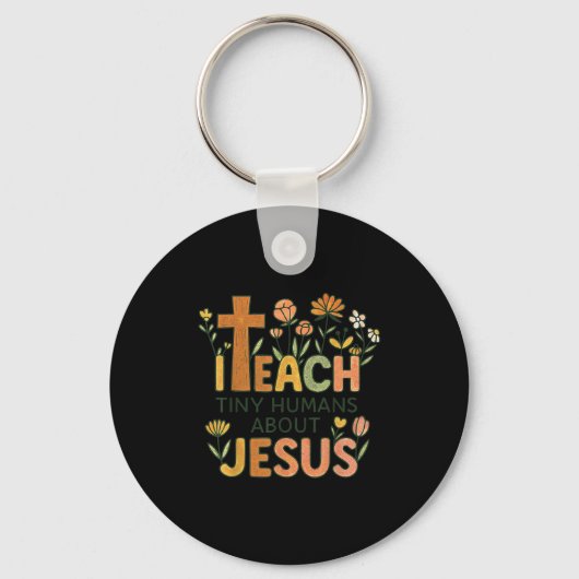 I Teach Tiny Humans About Jesus Christian Teacher  Sleutelhanger (Voorkant)