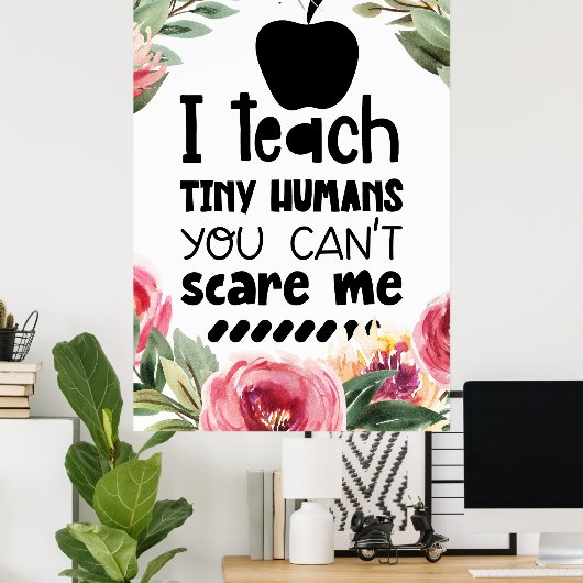 I teach tiny humans poster (Thuiskantoor)