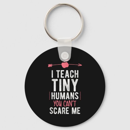 I Teach Tiny Humans You Cant E Me Preschool Sleutelhanger (Voorkant)