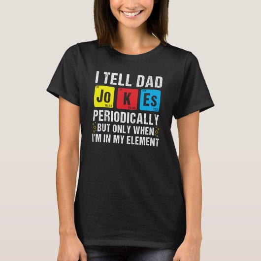 I Tell Dad Jokes Periodically Chemistry Pun Daddy  T-shirt (Voorkant)