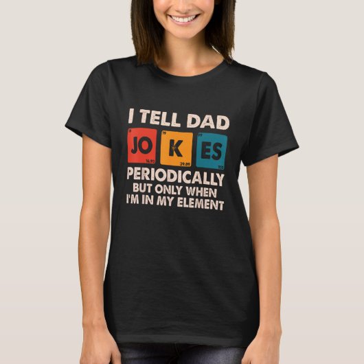 I Tell Dad Jokes Periodically Fathers Day Dad  for T-shirt (Voorkant)