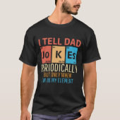 I Tell Dad Jokes Periodically Funny Dad T-shirt (Voorkant)