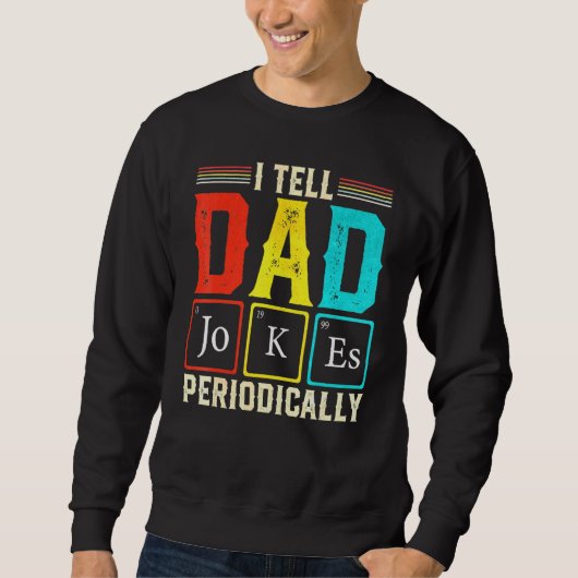 I Tell Dad Jokes Periodically Science Chemistry Te Trui (Voorkant)
