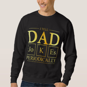 I Tell Dad Jokes Periodically Science Chemistry Te Trui