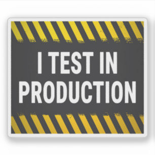 I Test in Production Sticker