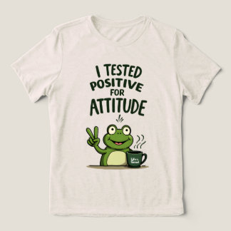 I Tested Positive for Attitude Funny Frog Coffee  Tri-Blend Shirt