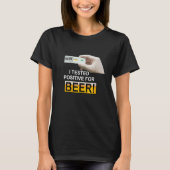 I Tested Positive For Beer   beer T-shirt (Voorkant)