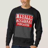 I Tested Positive For Being an Awesome Podcaster Trui (Voorkant)
