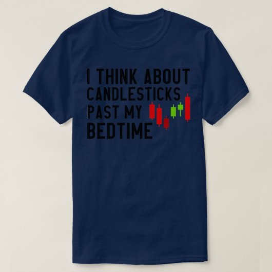 I Think About Candlesticks Past My Bedtime 6 T-shirt (Design voorkant)