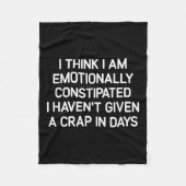 I Think I Am Emotionally Constipated, Funny, Joke, Fleece Deken (Voorkant)