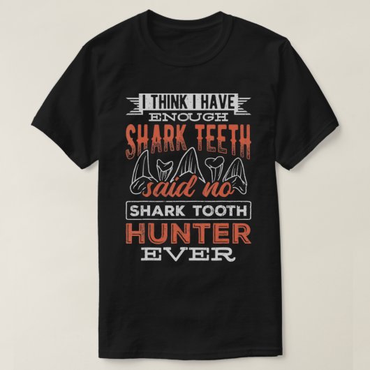 I think I have enough teeth monsters sea predato T-shirt (Design voorkant)
