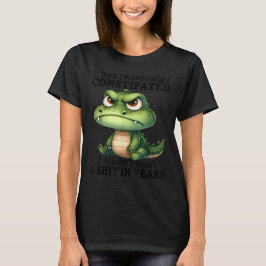 I Think I’m Emotionally Constipated I Haven't Give T-shirt (Voorkant)