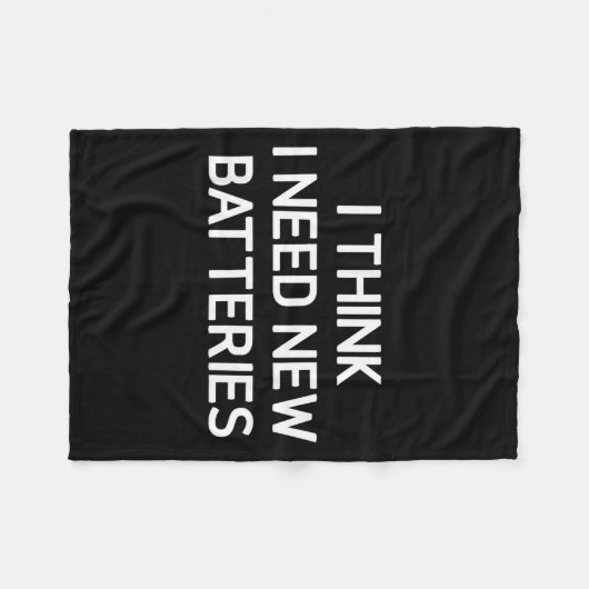 I Think I Need New Batteries, Funny, Jokes, Sarcas Fleece Deken (Voorkant (Horizontaal))