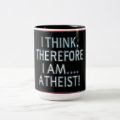 I Think, Therefore I Am...Atheist Coffee Mug Tweekleurige Koffiemok (Center)