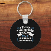 I Think Therefore I Am Not A Trump Supporter  Sleutelhanger (Voorkant)