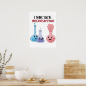 I Think You're Overreacting - Funny Chemistry Poster (Keuken)