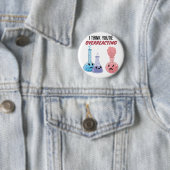 I Think You're Overreacting - Funny Chemistry Ronde Button 5,7 Cm (In situ)