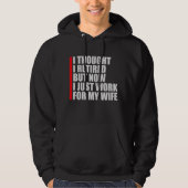 I Thought I Retired But Now Work For Wife Hoodie (Voorkant)