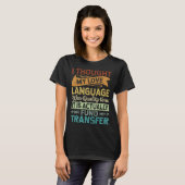 I Thought My Love Language Was Quality Time  Sarca T-shirt (Voorkant volledig)