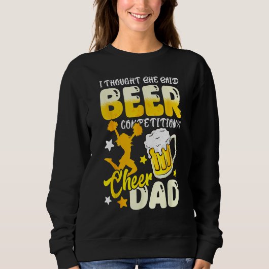 I Thought She Said Beer Competition  Cheer Dad Trui (Voorkant)