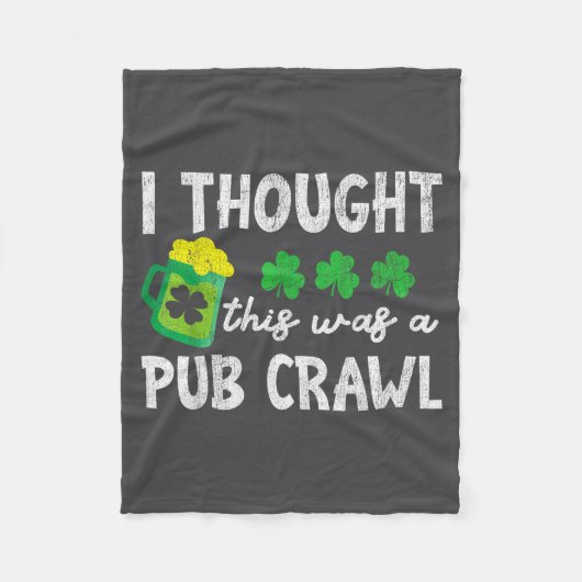 I Thought This Was A Pub Crawl Funny St Patricks D Fleece Deken (Voorkant)