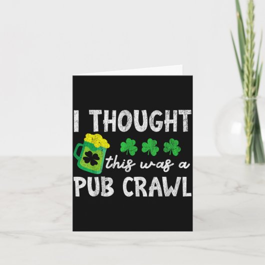 I Thought This Was A Pub Crawl Funny St Patricks D Kaart (Voorkant)