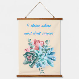 I Thrive Where Most Dont Survive Hangend Wandkleed
