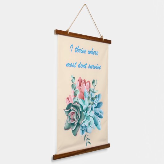 I Thrive Where Most Dont Survive Hangend Wandkleed (Gebogen)