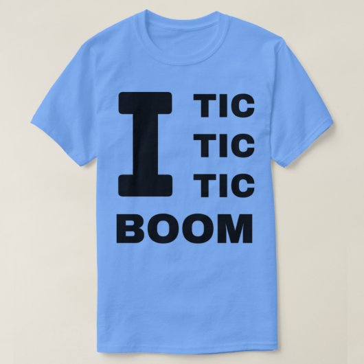 I Tic Tic Tic Boom raakt bewustzijn T-shirt (Design voorkant)