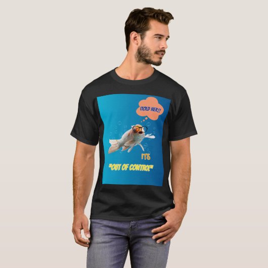 I Told Her It's Out Of Control - Funny Fish Graphi T-shirt (Voorkant volledig)