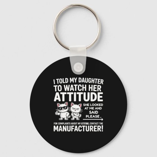 I Told My Daughter To Watch Her Attitude Funny Cat Sleutelhanger (Voorkant)