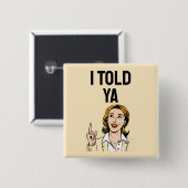 I Told Ya Button (Voorkant /achterkant)