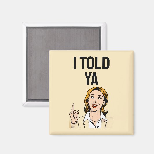 I Told Ya Magnet (Voorkant / Achterkant)