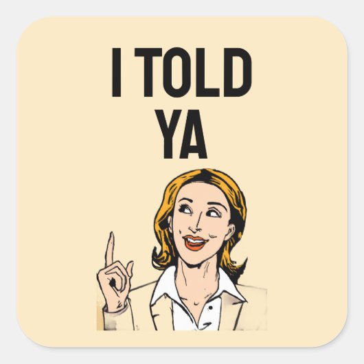 I Told Ya Sticker (Voorkant)