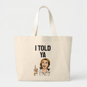 I Told Ya Tote Bag (Voorkant)