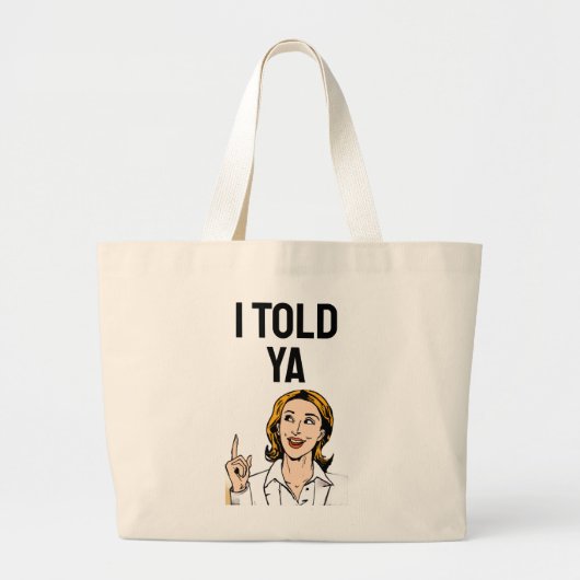 I Told Ya Tote Bag (Voorkant)