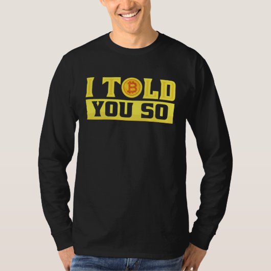 I Told You So  Bitcoin  Costume Bitcoin Trader T-shirt (Voorkant)