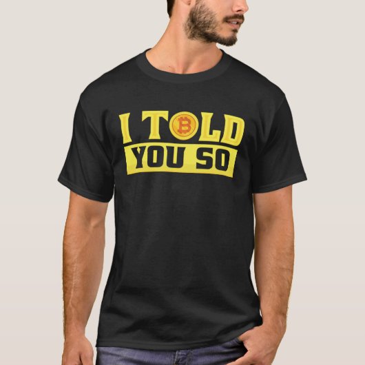 I Told You So  Bitcoin  Costume Bitcoin Trader T-shirt (Voorkant)