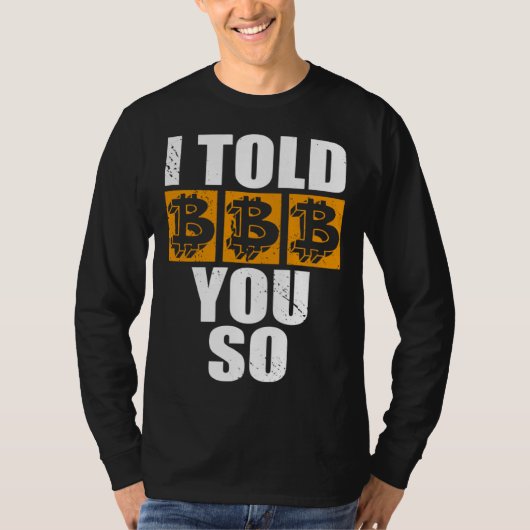 I Told You So Bitcoin Cryptocurrencies Crypto Trad T-shirt (Voorkant)