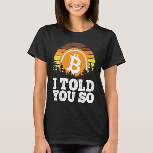 I told you so Bitcoin  for Men BTC Cryptocurrency  T-shirt (Voorkant)