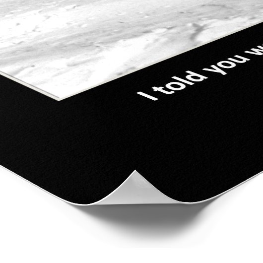 i-told-you-We-should-take-a-left Poster (Hoek)