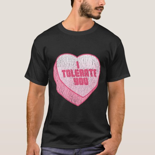 I Tolerate You Candy Heart Funny Valentine's Day T-shirt (Voorkant)