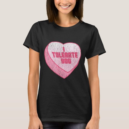 I Tolerate You Candy Heart Funny Valentine's Day  T-shirt (Voorkant)
