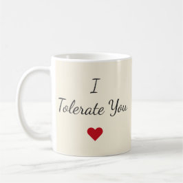 I Tolerate You Mug – Funny Valentine's Day Gift Koffiemok